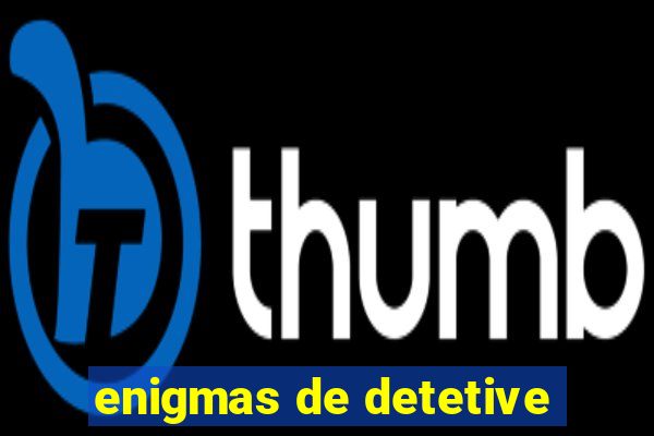 enigmas de detetive